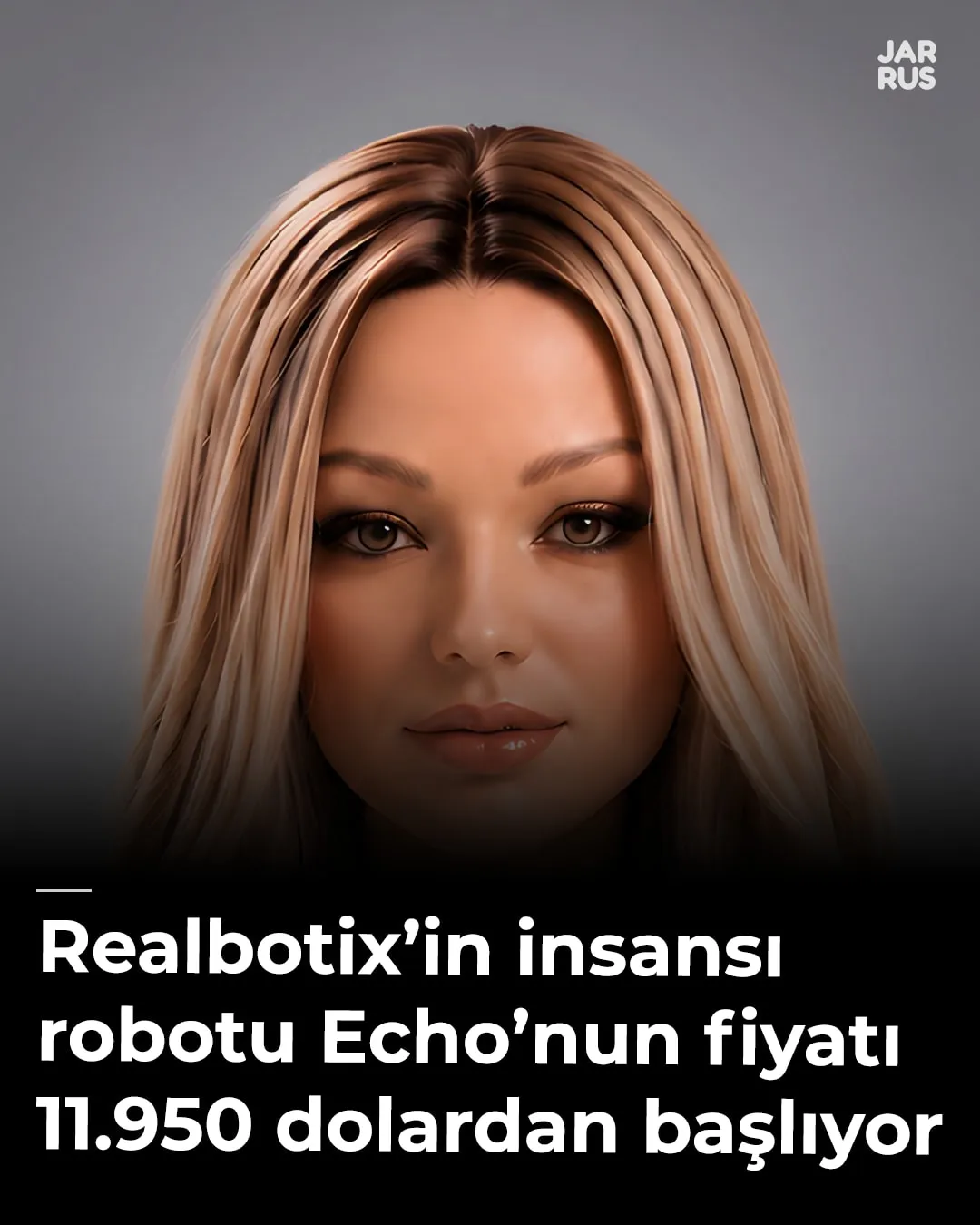 Instagram kapağı: Realbotix, yüzü silikon deriyle kaplı insansı robot serisi Echo’yu 11.950 dolardan başlayan fiyatla tanıttı